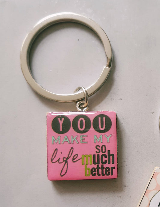 You make my life....